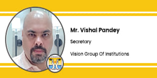Vision Group Of Institutions Secretary: Mr Vishal Pandey Interview